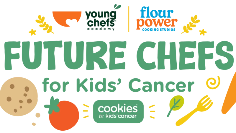 Future Chefs for Kids’ Cancer campaign featuring Flour Power Cooking Studios, Young Chefs Academy and Cookies for Kids’ Cancer